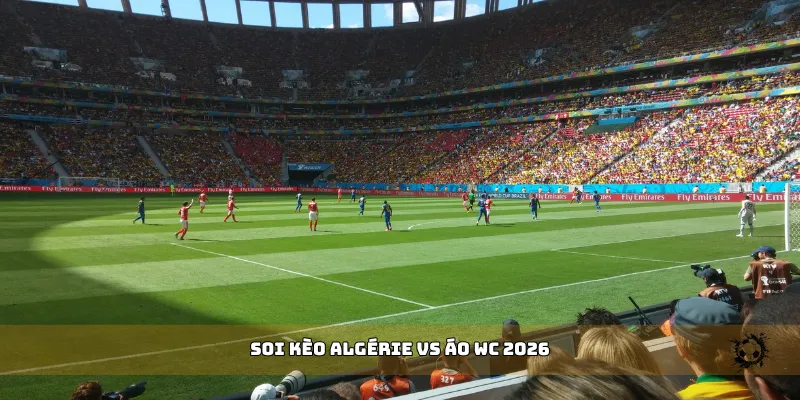 soi kèo Algérie vs Áo WC 2026