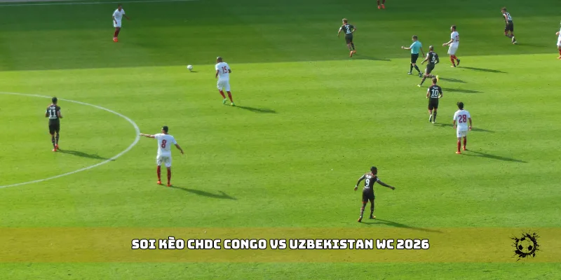 soi kèo CHDC Congo vs Uzbekistan WC 2026