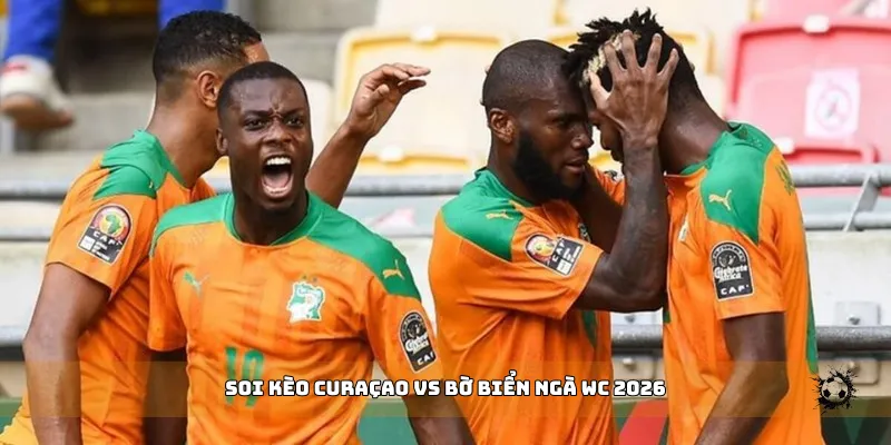 soi kèo Curaçao vs Bờ Biển Ngà WC 2026